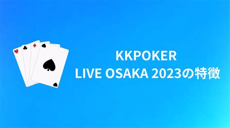 kkpoker|kkpoker live osaka.